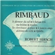Rimbaud - Robert Hirsch - Le Dormeur Du Val - Le Bateau Ivre - Ma Bohême - Voyelle - Les Chercheuses De Poux - Le Pauvre Songe - Alchimie Du Verbe - Ophélie